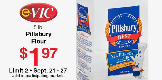 e-VIC Item of the Week:  5lb. Pillsbury Flour: e-VIC Member Price – $1.97 - Limit 2 with VIC Card